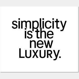 simplicity is the new luxury Posters and Art